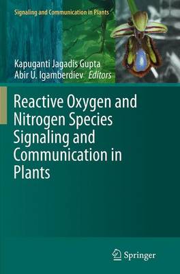 Reactive Oxygen and Nitrogen Species Signaling and Communication in Plants Softcover reprint of the original 1st ed. 2015