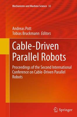 Cable-Driven Parallel Robots: Proceedings of the Second International Conference on Cable-Driven Parallel  Robots Softcover reprint of the original 1st ed. 2015
