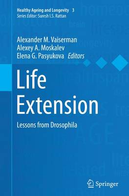 Life Extension: Lessons from Drosophila Softcover reprint of the original 1st ed. 2015