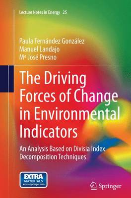 Driving Forces of Change in Environmental Indicators: An Analysis Based on Divisia Index Decomposition Techniques Softcover reprint of the original 1st ed. 2014