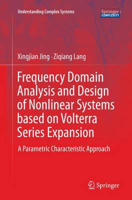 Frequency Domain Analysis and Design of Nonlinear Systems based on Volterra  Series Expansion: A Parametric Characteristic Approach Softcover reprint of the original 1st ed. 2015