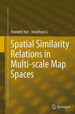 Spatial Similarity Relations in Multi-scale Map Spaces Softcover reprint of the original 1st ed. 2015