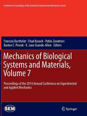 Mechanics of Biological Systems and Materials, Volume 7: Proceedings of the 2014 Annual Conference on Experimental and Applied  Mechanics Softcover reprint of the original 1st ed. 2015