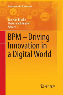 BPM - Driving Innovation in a Digital World Softcover reprint of the original 1st ed. 2015