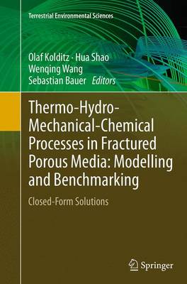 Thermo-Hydro-Mechanical-Chemical Processes in Fractured Porous Media:  Modelling and Benchmarking: Closed-Form Solutions Softcover reprint of the original 1st ed. 2015