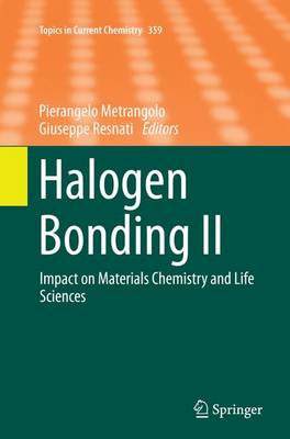 Halogen Bonding II: Impact on Materials Chemistry and Life Sciences Softcover reprint of the original 1st ed. 2015