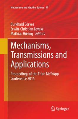 Mechanisms, Transmissions and Applications: Proceedings of the Third MeTrApp Conference 2015 Softcover reprint of the original 1st ed. 2015