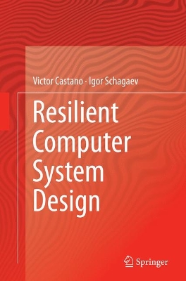 Resilient Computer System Design Softcover reprint of the original 1st ed. 2015
