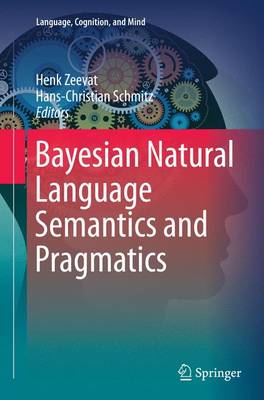 Bayesian Natural Language Semantics and Pragmatics Softcover reprint of the original 1st ed. 2015