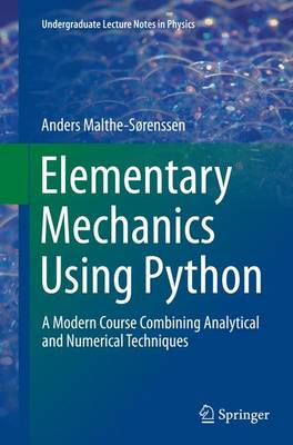 Elementary Mechanics Using Python: A Modern Course Combining Analytical and Numerical Techniques Softcover reprint of the original 1st ed. 2015