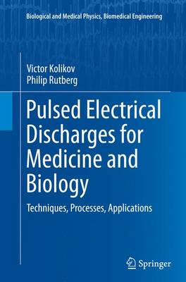 Pulsed Electrical Discharges for Medicine and Biology: Techniques, Processes, Applications Softcover reprint of the original 1st ed. 2015