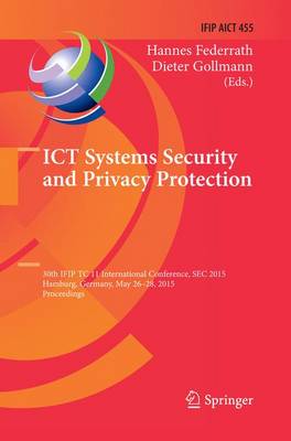 ICT Systems Security and Privacy Protection: 30th IFIP TC 11 International Conference, SEC 2015, Hamburg, Germany, May  26-28, 2015, Proceedings Softcover reprint of the original 1st ed. 2015