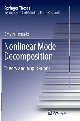 Nonlinear Mode Decomposition: Theory and Applications Softcover reprint of the original 1st ed. 2015