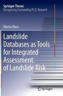 Landslide Databases as Tools for Integrated Assessment of Landslide Risk Softcover reprint of the original 1st ed. 2015