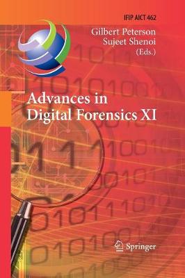 Advances in Digital Forensics XI: 11th IFIP WG 11.9 International Conference, Orlando, FL, USA, January 26-28,  2015, Revised Selected Papers Softcover reprint of the original 1st ed. 2015