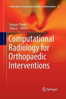 Computational Radiology for Orthopaedic Interventions Softcover reprint of the original 1st ed. 2016