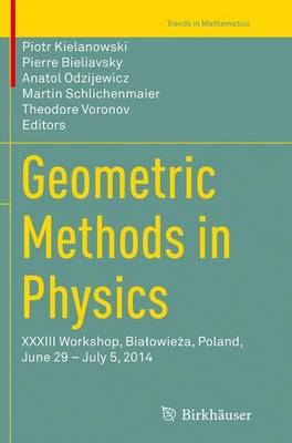 Geometric Methods in Physics: XXXIII Workshop, Biaowiea, Poland, June 29  July 5, 2014 Softcover reprint of the original 1st ed. 2015