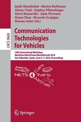 Communication Technologies for Vehicles: 10th International Workshop, Nets4Cars/Nets4Trains/Nets4Aircraft 2016, San  Sebastián, Spain, June 6-7, 2016, Proceedings 1st ed. 2016