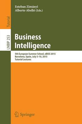 Business Intelligence: 5th European Summer School, eBISS 2015, Barcelona, Spain, July 5-10, 2015,  Tutorial Lectures 1st ed. 2016