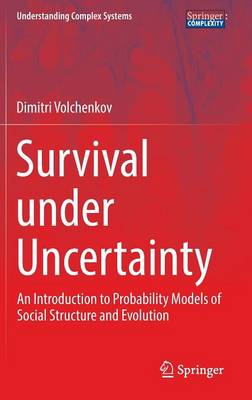 Survival under Uncertainty: An Introduction to Probability Models of Social Structure and Evolution 1st ed. 2016