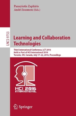 Learning and Collaboration Technologies: Third International Conference, LCT 2016, Held as Part of HCI International 2016, Toronto, ON, Canada, July 17-22, 2016, Proceedings