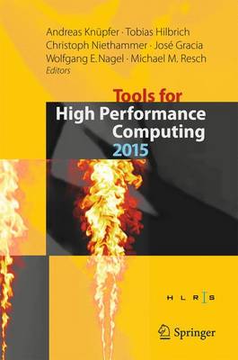 Tools for High Performance Computing 2015: Proceedings of the 9th International Workshop on Parallel Tools for High  Performance Computing, September 2015, Dresden, Germany 1st ed. 2016