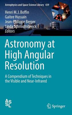 Astronomy at High Angular Resolution: A Compendium of Techniques in the Visible and Near-Infrared 1st ed. 2016
