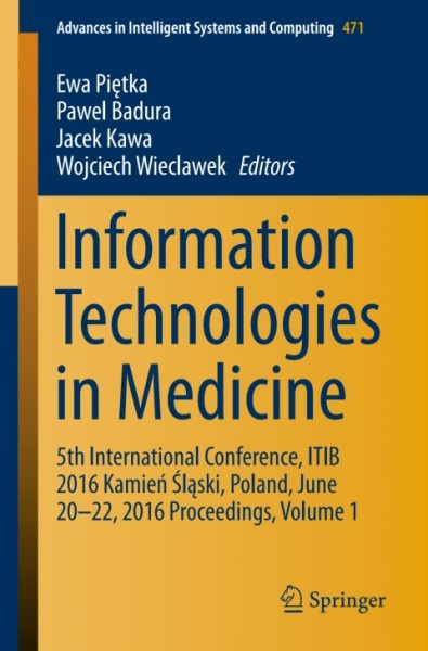 Information Technologies in Medicine: 5th International Conference, ITIB 2016 Kamien Slaski, Poland, June 20 - 22, 2016 Proceedings, Volume 1