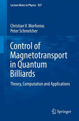 Control of Magnetotransport in Quantum Billiards: Theory, Computation and Applications 1st ed. 2017