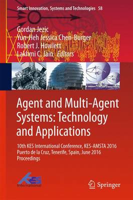 Agent and Multi-Agent Systems: Technology and Applications: 10th KES International Conference, KES-AMSTA 2016 Puerto de la Cruz,  Tenerife, Spain, June 2016 Proceedings 1st ed. 2016
