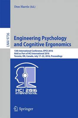 Engineering Psychology and Cognitive Ergonomics: 13th International Conference, EPCE 2016, Held as Part of HCI International 2016, Toronto, ON, Canada, July 17-22, 2016, Proceedings