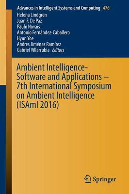 Ambient Intelligence- Software and Applications  7th International  Symposium on Ambient Intelligence (ISAmI 2016) 1st ed. 2016