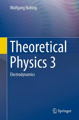 Theoretical Physics 3: Electrodynamics 1st ed. 2016
