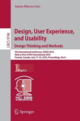 Design, User Experience, and Usability: Design Thinking and Methods: 5th International Conference, DUXU 2016, Held as Part of HCI International 2016, Toronto, Canada, July 17-22, 2016, Proceedings, Part I