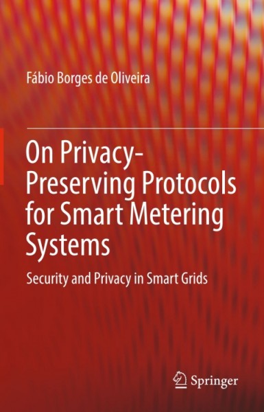 On Privacy-Preserving Protocols for Smart Metering Systems: Security and Privacy in Smart Grids
