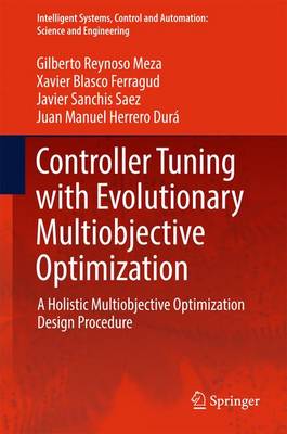 Controller Tuning with Evolutionary Multiobjective Optimization: A Holistic Multiobjective Optimization Design Procedure 1st ed. 2017