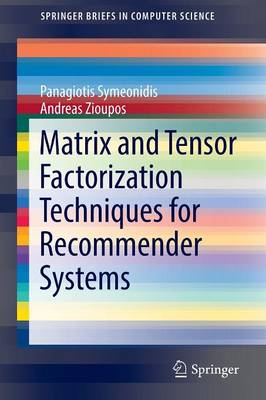 Matrix and Tensor Factorization Techniques for Recommender Systems 1st ed. 2016