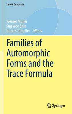 Families of Automorphic Forms and the Trace Formula 1st ed. 2016
