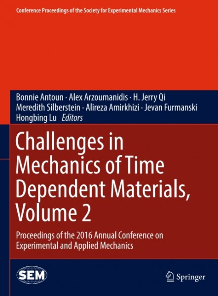 Challenges in Mechanics of Time Dependent Materials, Volume 2: Proceedings of the 2016 Annual Conference on Experimental and Applied Mechanics