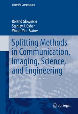 Splitting Methods in Communication, Imaging, Science, and Engineering 1st ed. 2016