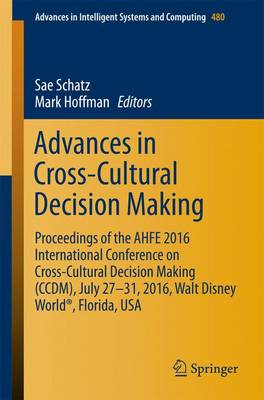 Advances in Cross-Cultural Decision Making: Proceedings of the AHFE 2016 International Conference on Cross-Cultural  Decision Making (CCDM), July 27-31,2016, Walt Disney World®, Florida, USA 1st ed. 2017