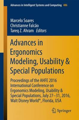 Advances in Ergonomics Modeling, Usability & Special Populations: Proceedings of the AHFE 2016 International Conference on Ergonomics  Modeling, Usability & Special Populations, July 27-31, 2016, Walt Disney World®, Florida, USA 1st ed. 2017