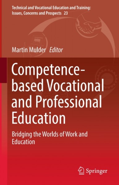 Competence-based Vocational and Professional Education: Bridging the Worlds of Work and Education