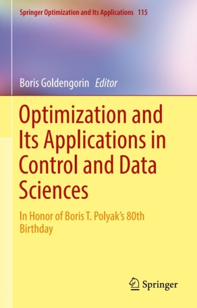 Optimization and Its Applications in Control and Data Sciences: In Honor of Boris T. Polyak's 80th Birthday
