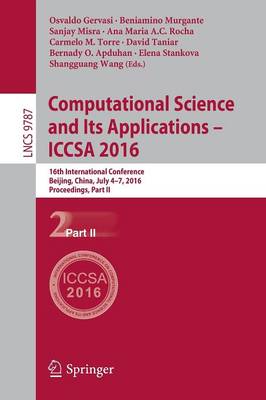 Computational Science and Its Applications  ICCSA 2016: 16th International Conference, Beijing, China, July 4-7, 2016, Proceedings,  Part II 1st ed. 2016