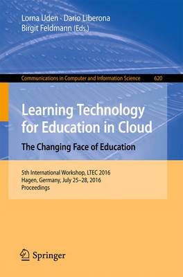Learning Technology for Education in Cloud -  The Changing Face of Education: 5th International Workshop, LTEC 2016, Hagen, Germany, July 25-28, 2016, Proceedings