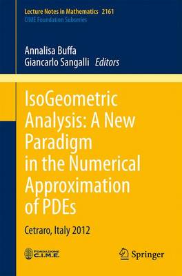 IsoGeometric Analysis:  A New Paradigm in the Numerical Approximation of PDEs: Cetraro, Italy 2012