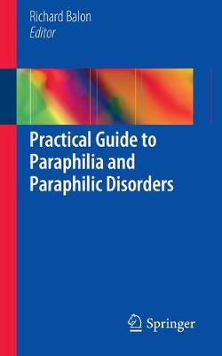 Practical Guide to Paraphilia and Paraphilic Disorders 1st ed. 2016