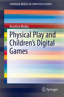 Physical Play and Childrens Digital Games 1st ed. 2016
