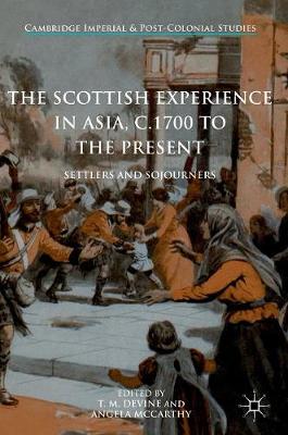 Scottish Experience in Asia, c.1700 to the Present: Settlers and Sojourners